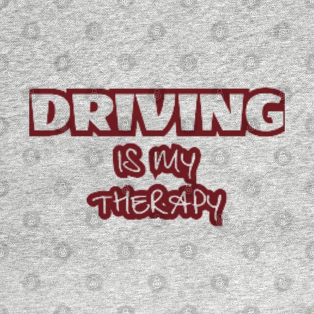 Driving is my therapy by PatBelDesign